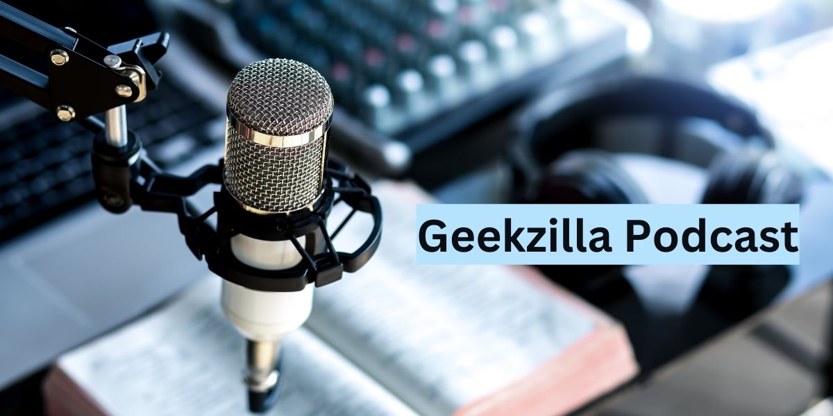 Geekzilla Podcast: Your Ultimate Guide to Nerdy Conversations