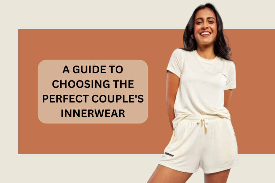 A Guide to Choosing the Perfect Couple’s Innerwear 