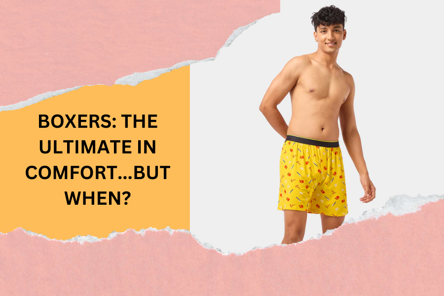 Boxers: The Ultimate in Comfort...But When?