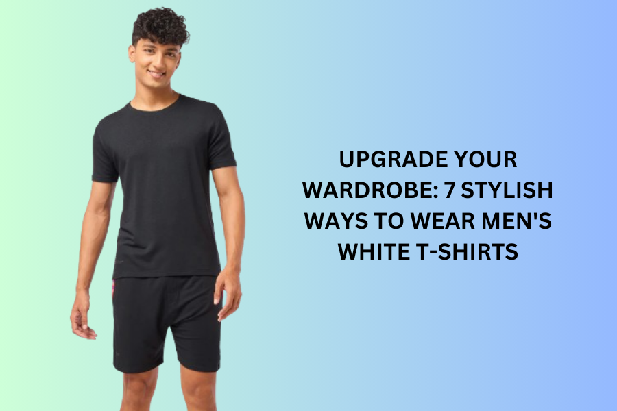 Upgrade Your Wardrobe: 7 Stylish Ways to Wear Men's White T-Shirts